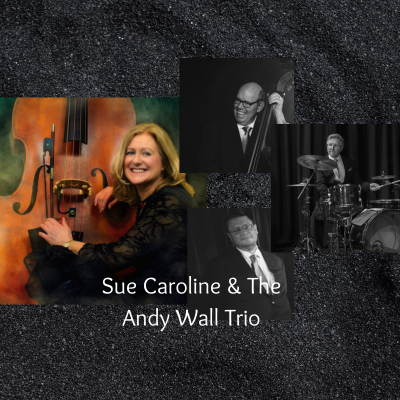 Sue Caroline and The Andy Wall Trio